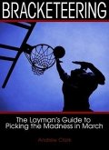 Bracketeering: The Layman's Guide to Picking the Madness in March