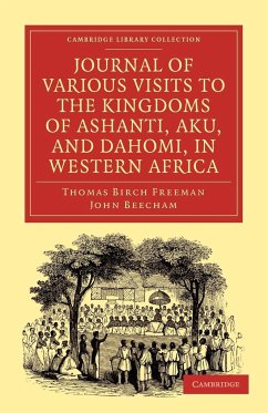 Journal of Various Visits to the Kingdoms of Ashanti, Aku, and Dahomi, in Western Africa - Beecham, John; Freeman, Thomas Birch