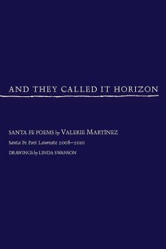 And They Called It Horizon, Santa Fe Poems - Martinez, Valerie; Martnez, Valerie