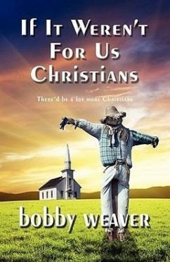 If It Weren't for Us Christians - Weaver, Bobby