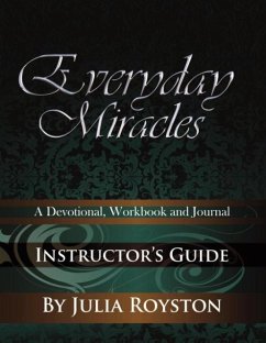 Everyday Miracles Instructor's Guide - Royston, Julia A.