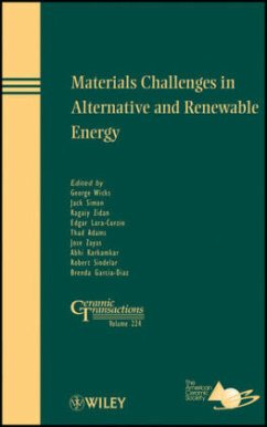 Materials Challenges in Alternative and Renewable Energy - Wicks, George G.; Simon, Jack; Zidan, Ragaiy; Lara-Curzio, Edgar; Adams, Thad; Zayas, Jose; Karkamkar, Abhi; Sindelar