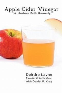 Apple Cider Vinegar: A Modern Folk Remedy - Kray, Daniel P.