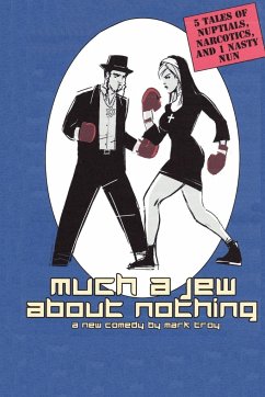 Much a Jew About Nothing - five short plays - Troy, Mark