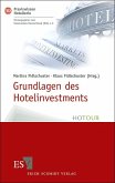 Grundlagen des Hotelinvestments - Basiswissen für Hoteliers und Immobilien-Investoren Grundlagen des Hotelinvestments - Basiswissen für Hoteliers und Immobilien-Investoren