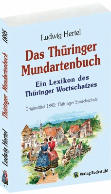 Das Thüringer Mundartenbuch - Ein Lexikon des Thüringer Wortschatzes 1895 - Hertel, Ludwig