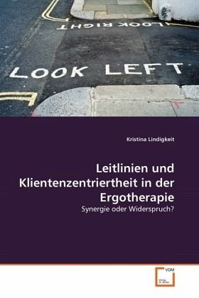 Leitlinien und Klientenzentriertheit in der Ergotherapie Leitlinien und Klientenzentriertheit in der Ergotherapie