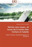 Hontes Sans Issues...Et Issues de la Honte Chez l'Enfant Et l'Adulte