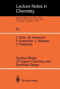 Synthon Model of Organic Chemistry and Synthesis Design - Koca, Jaroslav; Kratochvil, Milan; Pospichal, Jiri; Matyska, Ludek; Kvasnicka, Vladimir