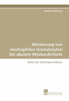 Aktivierung von neutrophilen Granulozyten bei akutem Myokardinfarkt - Hillebrand, Mathias