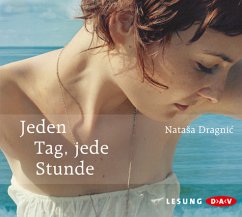 Jeden Tag, jede Stunde, 6 Audio-CD - Dragnic, Natasa