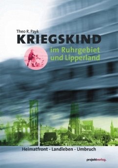 Kriegskind im Ruhrgebiet und Lipperland - Payk, Theo R.