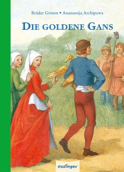Die goldene Gans - Grimm, Wilhelm;Grimm, Jacob