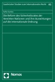 Die Reform des Sicherheitsrates der Vereinten Nationen und ihre Auswirkungen auf die internationale Ordnung