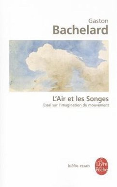 L'Air Et Les Songes: Essai Sur l'Imagination Du Mouvement - Bachelard, Gaston