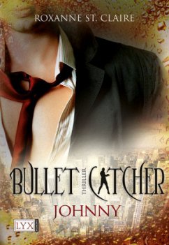Johnny / Bullet Catcher Bd.3 - St. Claire, Roxanne