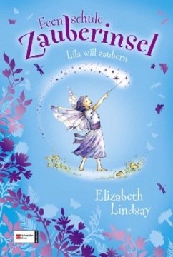Lila will zaubern / Feenschule Zauberinsel Bd.2 - Lindsay, Elizabeth
