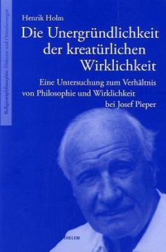 Die Unergründlichkeit der kreatürlichen Wirklichkeit - Holm, Henrik