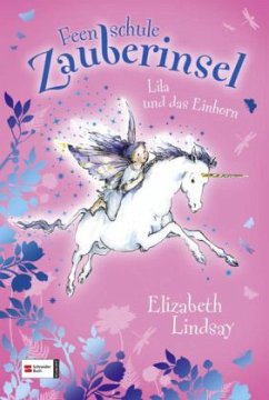 Lila und das Einhorn / Feenschule Zauberinsel Bd.1 - Lindsay, Elizabeth