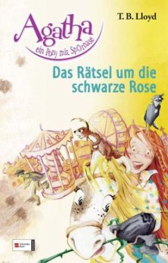 Das Rätsel um die schwarze Rose / Agatha, ein Pony mit Spürnase Bd.4 - Lloyd, T. B.