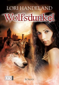 Wolfsdunkel / Geschöpfe der Nacht Bd.7 - Handeland, Lori