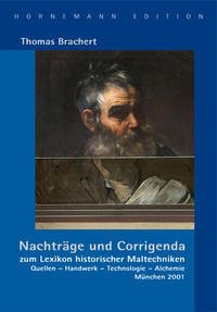 Nachträge und Corrigenda zum "Lexikon historischer Maltechniken. Quellen - Handwerk - Technologie - Alchemie"