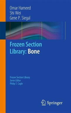 Frozen Section Library: Bone - Hameed, Omar;Wei, Shi;Siegal, Gene P.