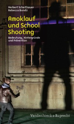 Amoklauf und School Shooting - Scheithauer, Herbert;Bondü, Rebecca