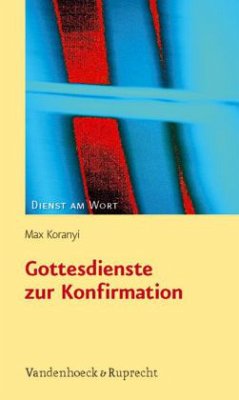 Gottesdienste zur Konfirmation - Koranyi, Max