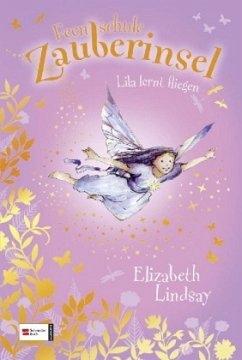 Lila lernt fliegen / Feenschule Zauberinsel Bd.3 - Lindsay, Elizabeth