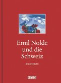 Emil Nolde und die Schweiz: Ein Lesebuch