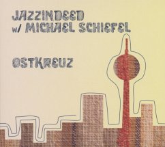 Ostkreuz - Schiefel,Michael/Jazzindeed