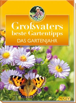 Großvaters beste Gartentipps Großvaters beste Gartentipps