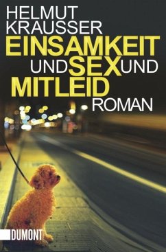 Einsamkeit und Sex und Mitleid - Krausser, Helmut