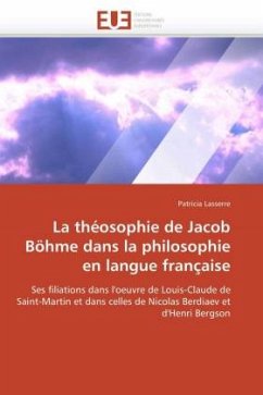La Théosophie de Jacob Böhme Dans La Philosophie En Langue Française - Lasserre, Patricia