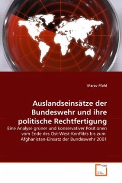 Auslandseinsätze der Bundeswehr und ihre politische Rechtfertigung - Pfohl, Marco
