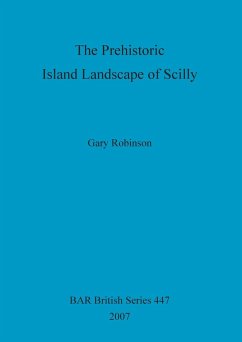 The Prehistoric Island Landscape of Scilly - Robinson, Gary
