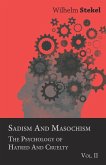 Sadism and Masochism - The Psychology of Hatred and Cruelty - Vol. II.