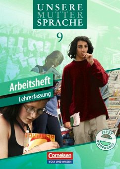 Unsere Muttersprache Sekundarstufe I - Östliche Bundesländer und Berlin 9. Schuljahr Arbeitsheft (vierfarbig) - Lehrerfassung