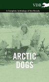 Arctic Dogs - A Complete Anthology of the Breeds -