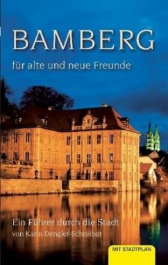 Bamberg für alte und neue Freunde - Dengler-Schreiber, Karin