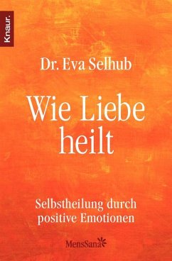 Wie Liebe heilt - Selhub, Eva