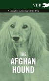 The Afghan Hound - A Complete Anthology of the Dog -