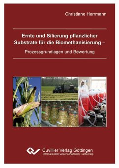 Ernte und Silierung pflanzlicher Substrate für die Biomethanisierung - Prozessgrundlagen und Bewertung - Herrmann, Christiane