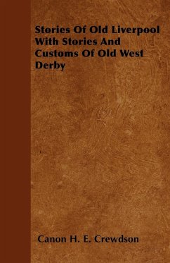 Stories Of Old Liverpool With Stories And Customs Of Old West Derby - Crewdson, Canon H. E.