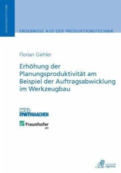 Erhöhung der Planungsproduktivität am Beispiel der Auftragsabwicklung im Werkzeugbau - Giehler, Florian