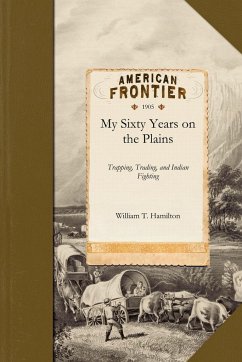 My Sixty Years on the Plains - Hamilton, William Thomas