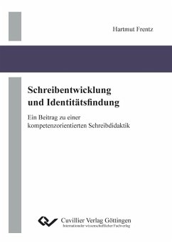 Schreibentwicklung und Identitätsfindung. Ein Beitrag zu einerkompetenzorientierten Schreibdidaktik - Frentz, Hartmut