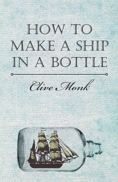 How to Make a Ship in a Bottle - Monk, Clive