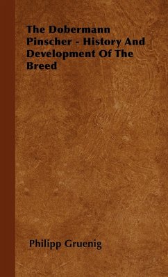 The Dobermann Pinscher - History And Development Of The Breed - Gruenig, Philipp